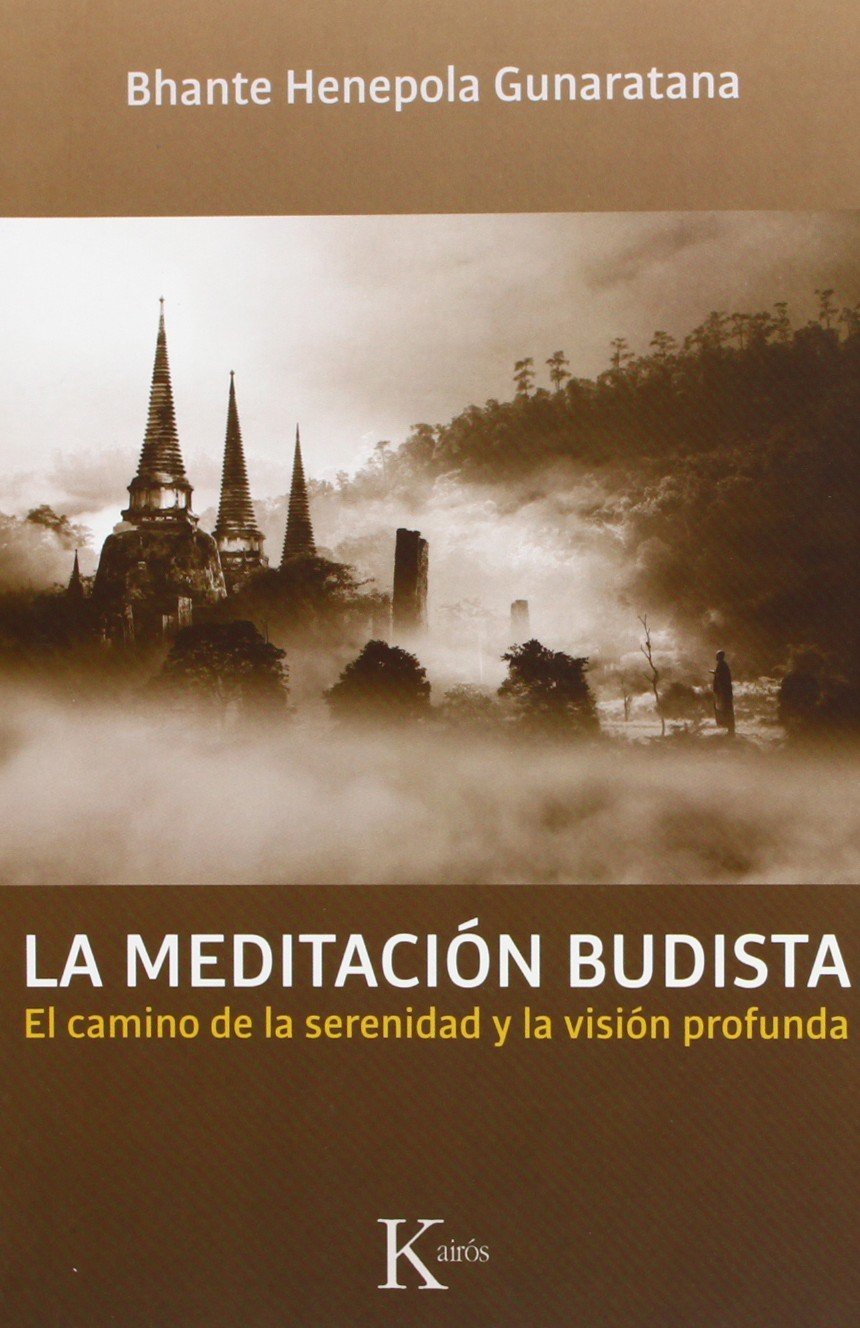 La meditación Budista; el camino de la serenidad y la visión profunda