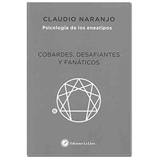 Cobardes, desafiantes y fanáticos. Psicología de los eneatipos - Tienda Budista